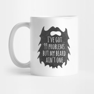 I've Got 99 problems but my Beard ain't one! Mug